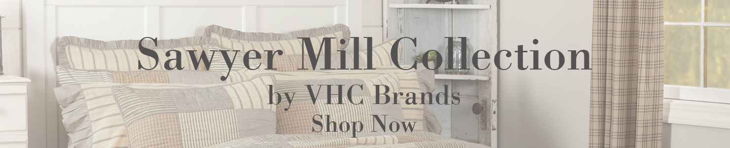 Sawyer Mill – VHC Brands Home Decor
