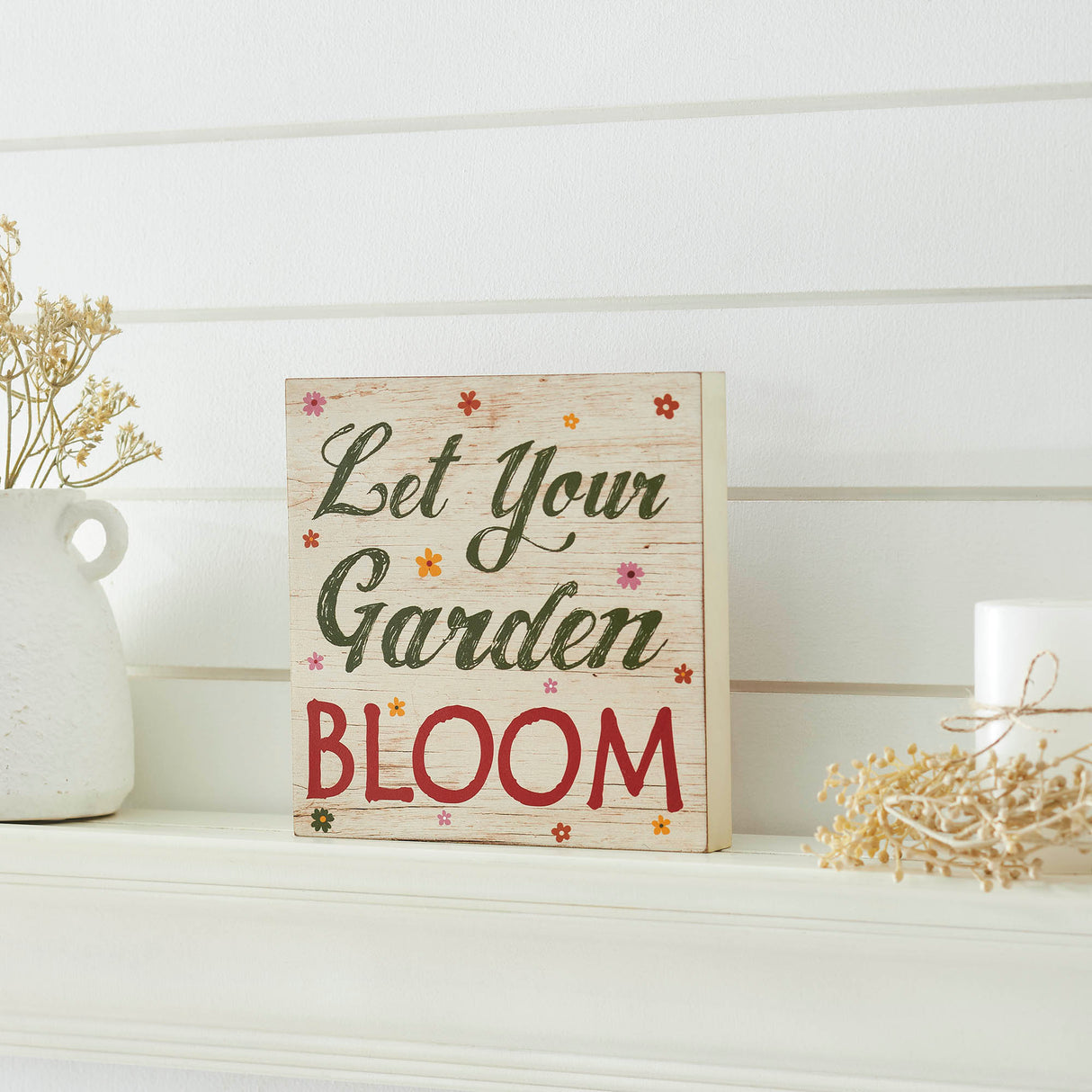 Spring In Bloom Let Your Garden Bloom MDF Block Sign 8x8x1